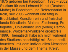 1975 geboren bei Paderborn, 1995 – 2002 Studium für das Lehramt